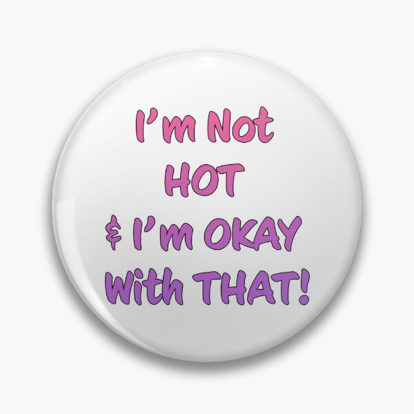 Item preview, I'm Not HOT & I'm OKAY With THAT! designed and sold by Kerensa Davies.