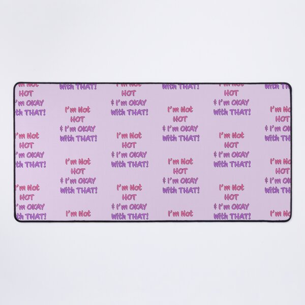 Item preview, I'm Not HOT & I'm OKAY With THAT! designed and sold by Kerensa Davies.