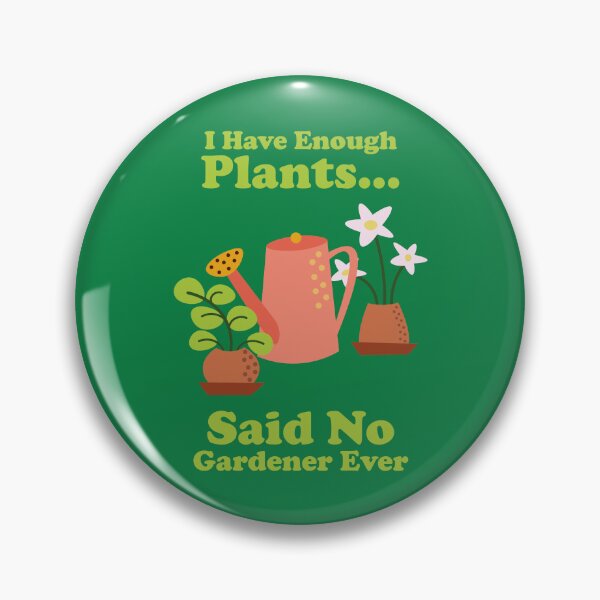 Item preview, I Have Enough Plants. Said No Gardener Ever. gardening. gardener. plant dad. plant lover. designed and sold by NPC-wear.