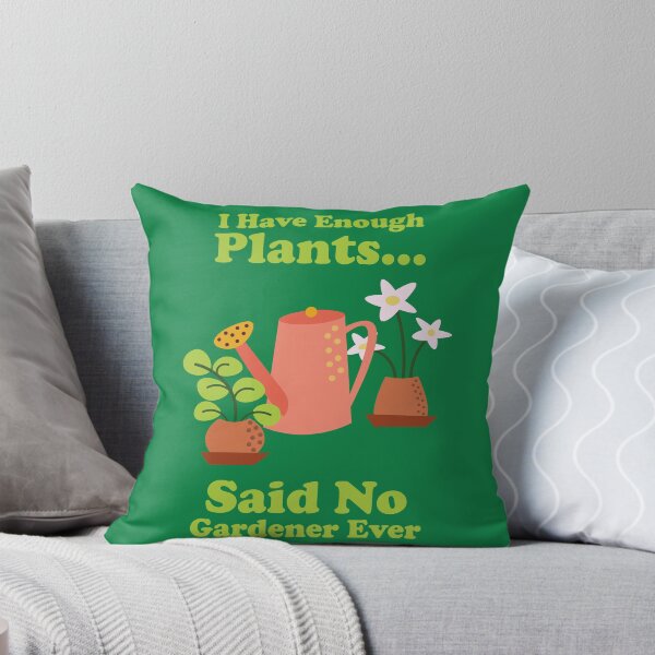 Item preview, I Have Enough Plants. Said No Gardener Ever. gardening. gardener. plant dad. plant lover. designed and sold by NPC-wear.
