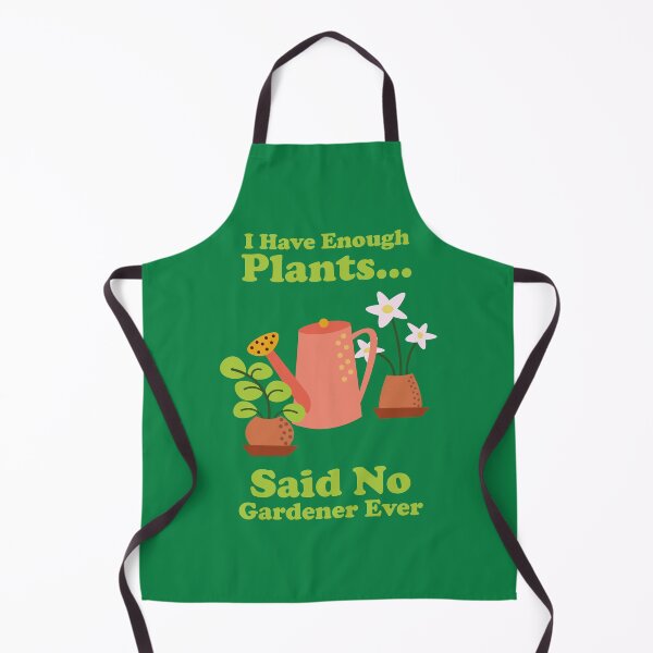 Item preview, I Have Enough Plants. Said No Gardener Ever. gardening. gardener. plant dad. plant lover. designed and sold by NPC-wear.