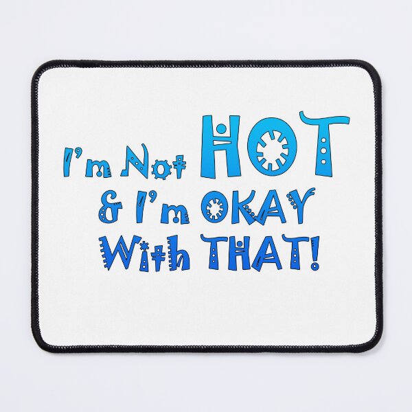 Item preview, I'm Not HOT - Blue designed and sold by Kerensa Davies.
