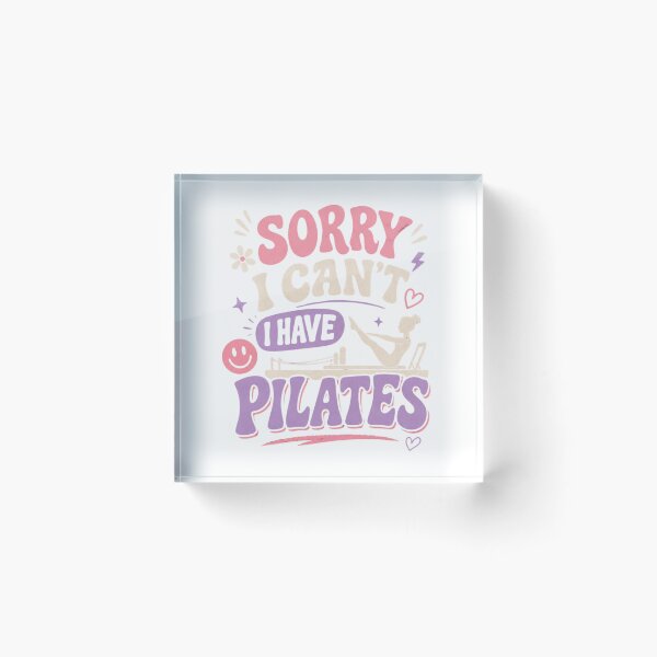 Item preview, Sorry I Can't I Have Pilates designed and sold by ATJoker.