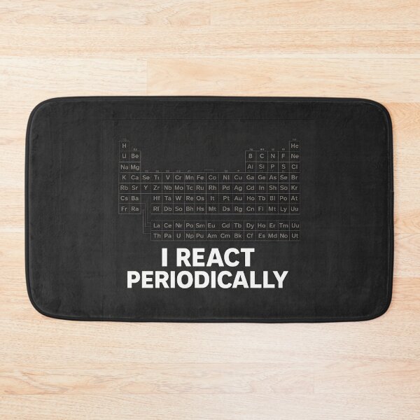 Item preview, I React Periodically Funny Chemistry Periodic Table Design designed and sold by Nawi32.