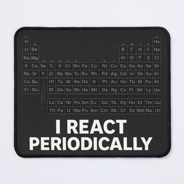 Item preview, I React Periodically Funny Chemistry Periodic Table Design designed and sold by Nawi32.