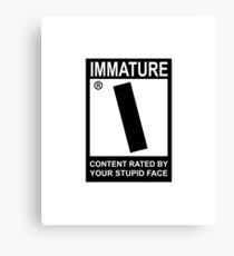 Rated "I" for Immature Canvas Print