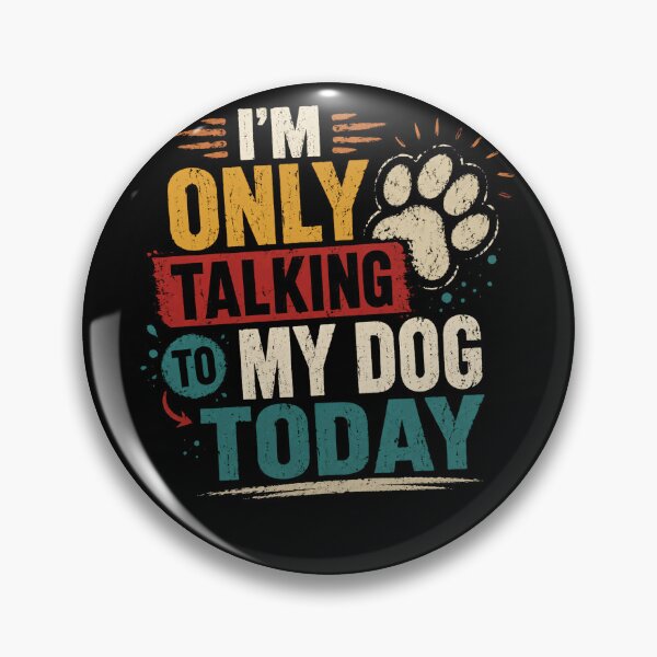 Item preview, I'm Only Talking To My Dog Today Dog Lover Pet Owner Funny Canine Quote designed and sold by HumansStuck12.