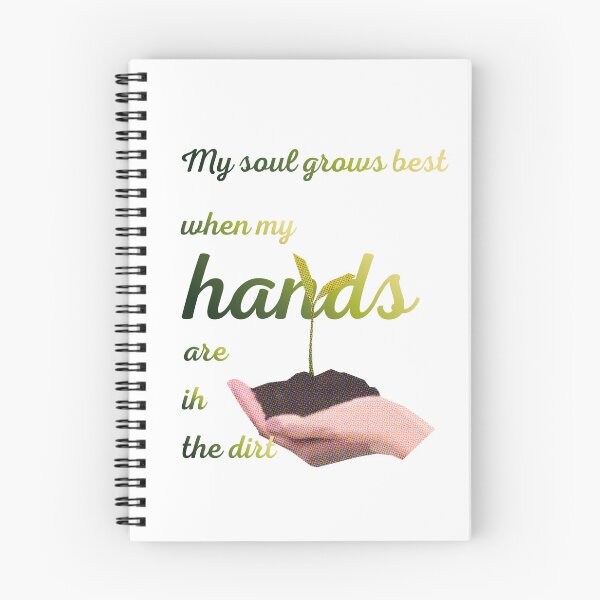 Item preview, My soul grows best when my hands are in the dirt designed and sold by Narcissus6.