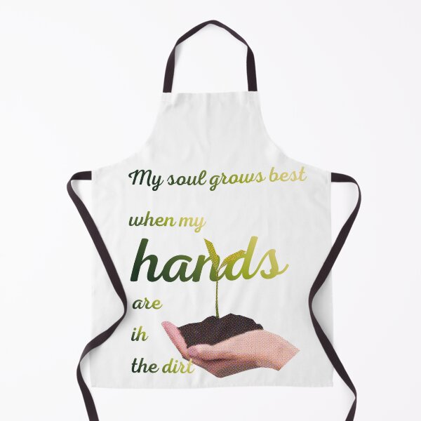 Item preview, My soul grows best when my hands are in the dirt designed and sold by Narcissus6.