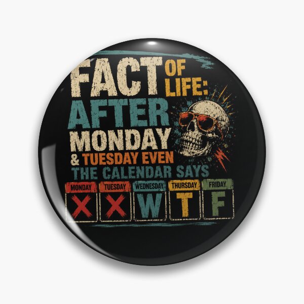Item preview, Fact Of Life: After Monday & Tuesday Even The Calendar Says Monday Tuesday Wednesday Thursday Friday X X W T F Work Week Humor Sarcasm designed and sold by HumansStuck12.