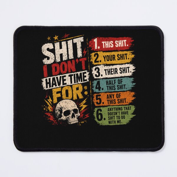 Item preview, Shit I Don't Have Time For Sarcastic Funny Adult Humor Quote designed and sold by HumansStuck12.