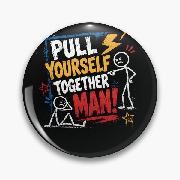 Item preview, Pull Yourself Together Man! Humorous Tough Love Quote Men designed and sold by HumansStuck12.