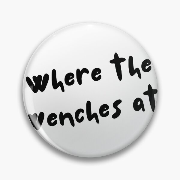 Item preview, Where The Wenches At! - Renaissance Faire Squad Quote designed and sold by Paper Palette.