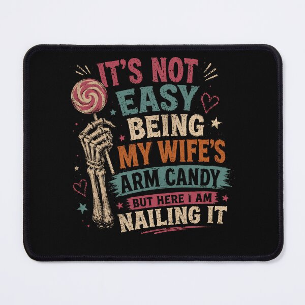 Item preview, It's Not Easy Being My Wife's Arm Candy But Here I Am Nailing It Husband Relationship Humor designed and sold by HumansStuck12.