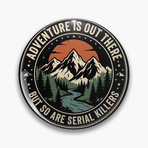 Item preview, Adventure Is Out There But So Are Serial Killers designed and sold by dudelinart.