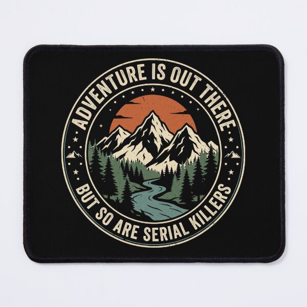 Item preview, Adventure Is Out There But So Are Serial Killers designed and sold by dudelinart.