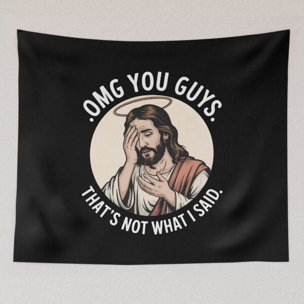 Item preview, Omg You Guys That's Not What I Said Jesus Disappointed designed and sold by crystalthurmond.