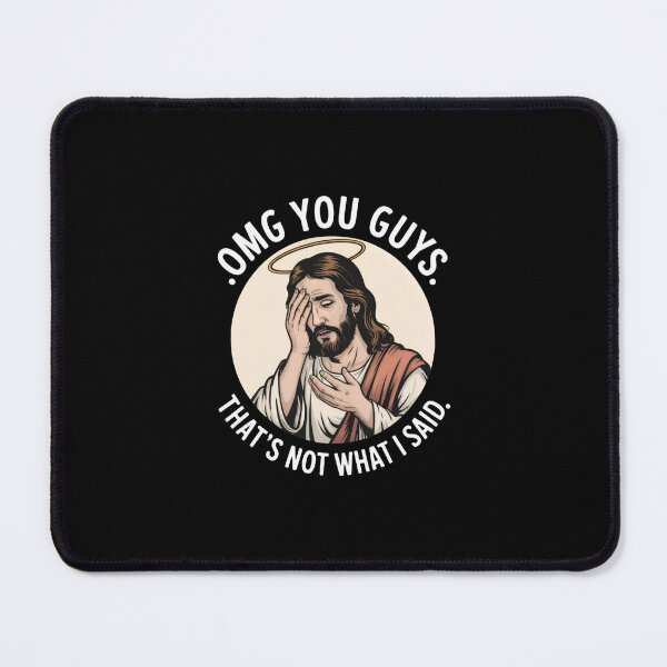 Item preview, Omg You Guys That's Not What I Said Jesus Disappointed designed and sold by carmenfischer2.