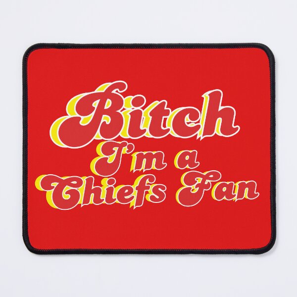 Item preview, Bitch I'm a Chiefs Fan Kansas City NFL designed and sold by Kaibosh21.