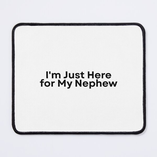 Item preview, I'm Just Here for My Nephew designed and sold by Dondonmart.