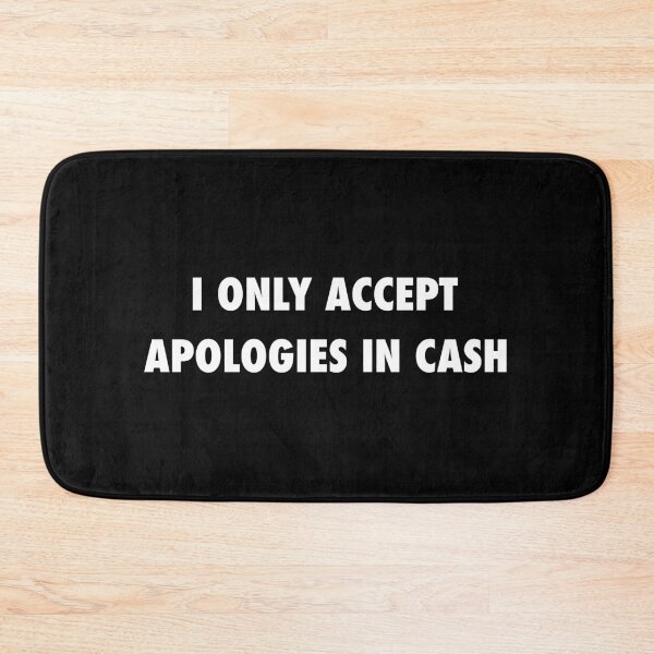 Item preview, Funny Sarcastic Quote I Only Accept Apologies In Cash designed and sold by motifsbyth.