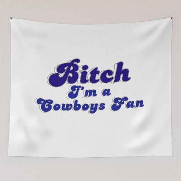 Item preview, Bitch I'm a Cowboys Fan Dallas NFL designed and sold by Kaibosh21.