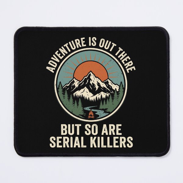 Item preview, Adventure Is Out There But So Are Serial Killers Campfire Retro designed and sold by dudelinart.
