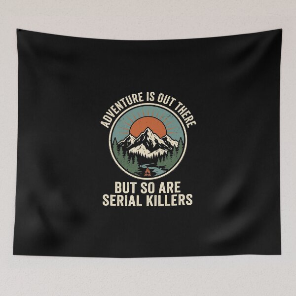 Item preview, Adventure Is Out There But So Are Serial Killers Campfire Retro designed and sold by dudelinart.