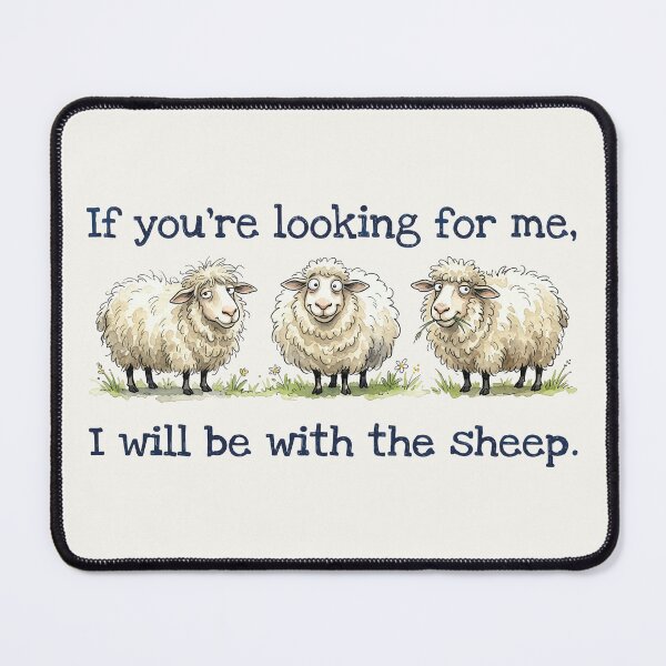 Item preview, If You're Looking For Me I Will Be With The Sheep designed and sold by chriswo-design.