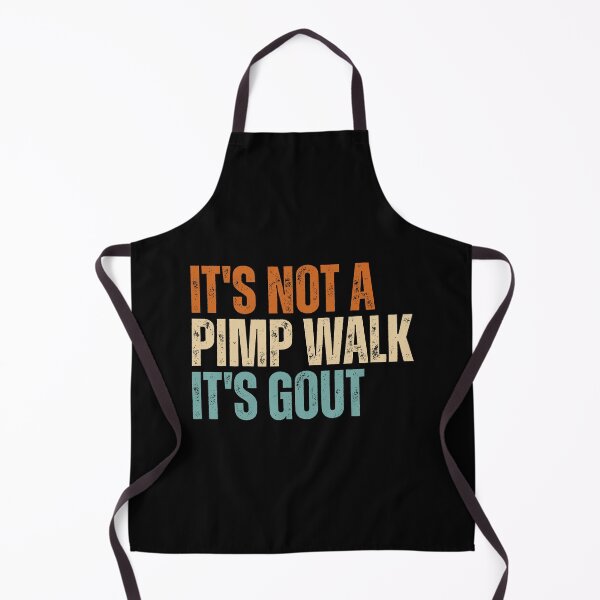 Item preview, It's Not A Pimp Walk It's Gout designed and sold by Dondonmart.