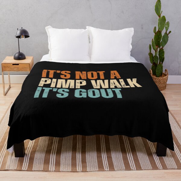 Item preview, It's Not A Pimp Walk It's Gout designed and sold by Dondonmart.