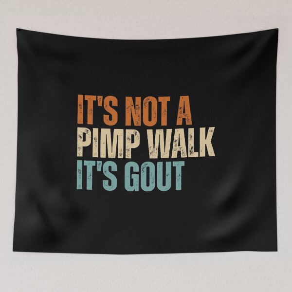 Item preview, It's Not A Pimp Walk It's Gout designed and sold by Dondonmart.