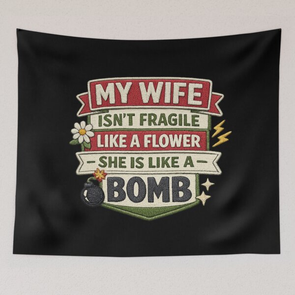 Item preview, My wife isn't fragile like a flower She is like a bomb designed and sold by HiPatti.