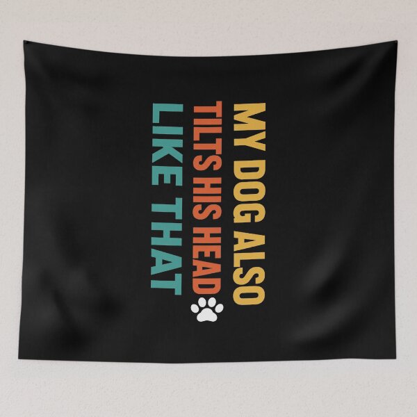 Item preview, My Dog Also Tilts His Head Like That Funny Dog Lover T-Shirt | Cute Puppy Owner Graphic Gift designed and sold by Trendably.