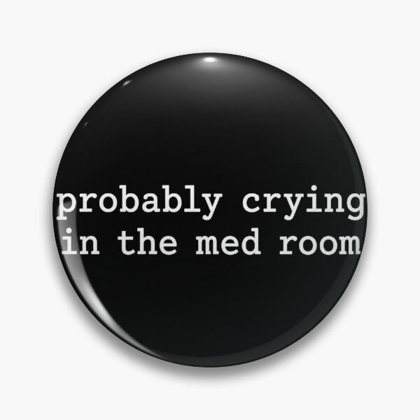 Item preview, Probably Crying In The Med Room Nurse Humor Graphic Design designed and sold by VGAfanatic.