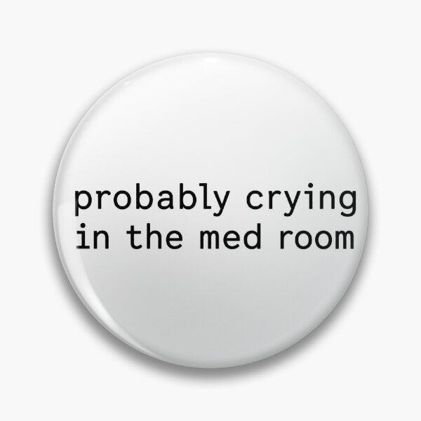 Item preview, Probably Crying In The Med Room Nurse Humor designed and sold by VGAfanatic.