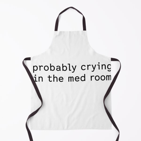 Item preview, Probably Crying In The Med Room Nurse Humor designed and sold by VGAfanatic.