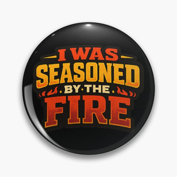 Item preview, I Was Seasoned by the Fire Funny Motivational Typography Shirt designed and sold by TeeTimeTreasure.