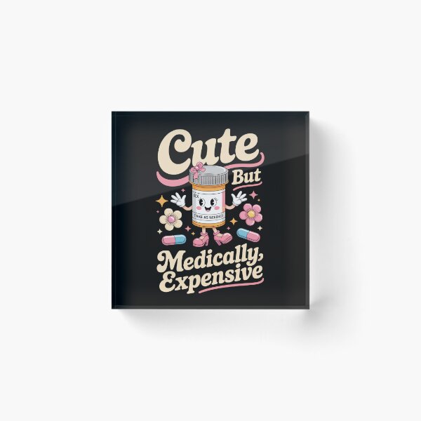 Item preview, Cute But Medically Expensive designed and sold by jkrphoto.