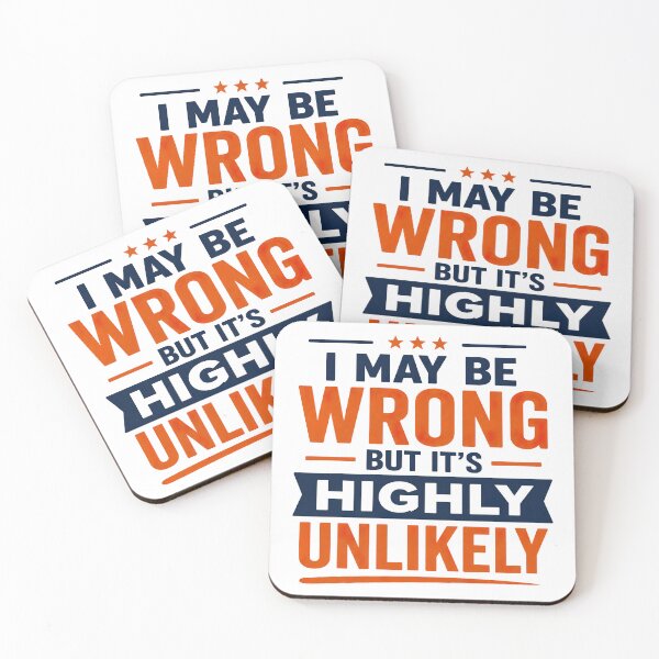 Item preview, I May Be Wrong But Its Highly Unlikely, Funny Quote designed and sold by graphic-genie.