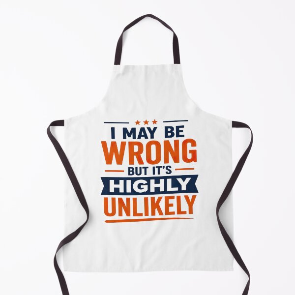 Item preview, I May Be Wrong But Its Highly Unlikely, Funny Quote designed and sold by graphic-genie.
