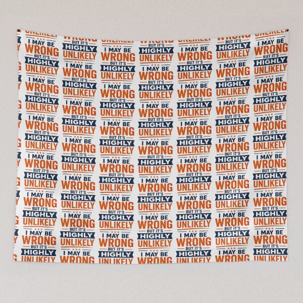 Item preview, I May Be Wrong But Its Highly Unlikely, Funny Quote designed and sold by graphic-genie.