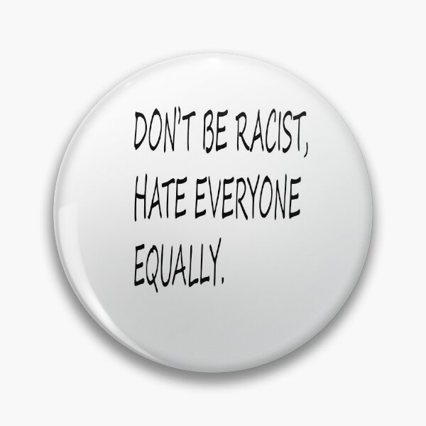 Item preview, dont be racist designed and sold by Kasia1987t.