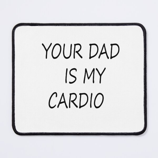 Item preview, your dad is my cardio designed and sold by Kasia1987t.