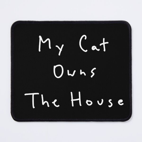 Item preview, My Cat pens the house, funny quote designed and sold by Malvamalu.