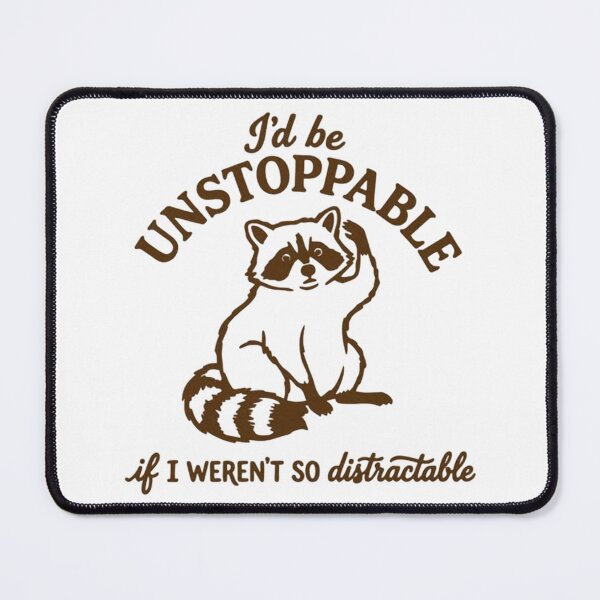 Item preview, I'd Be Unstoppable If I Weren't So Distractable Funny Raccoon Quote designed and sold by JossDesign15.