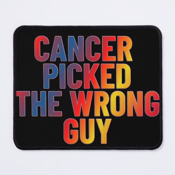 Item preview, Cancer Picked The Wrong Guy designed and sold by ZooStateofMind.