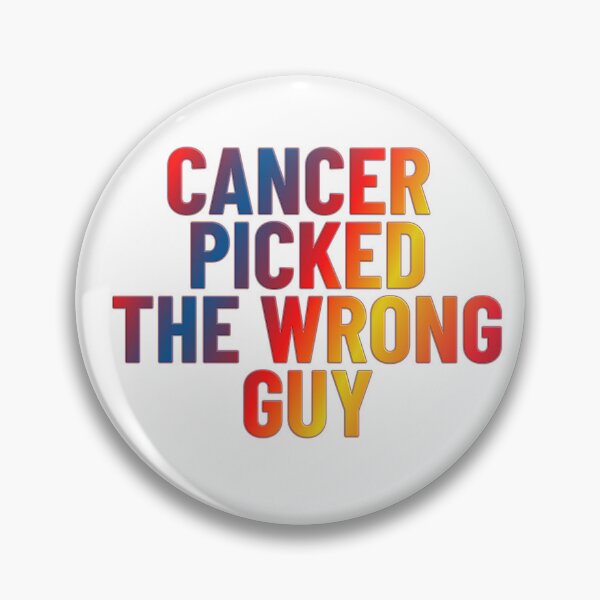 Item preview, Cancer Picked The Wrong Guy designed and sold by ZooStateofMind.