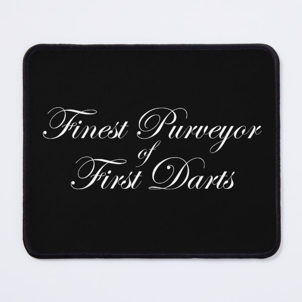 Item preview, Finest Purveyor of First Darts (white text) designed and sold by Weldon Myson.