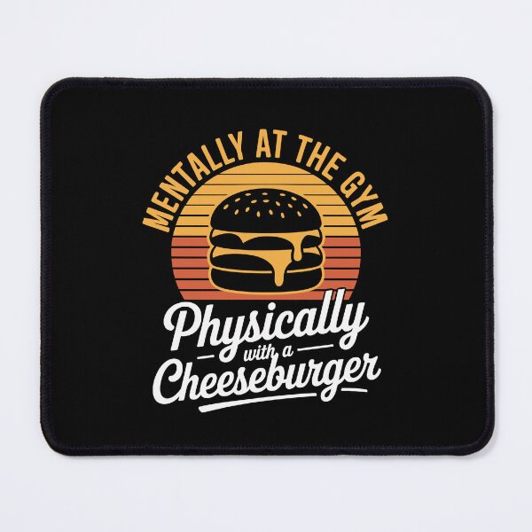 Item preview, Mentally at the gym – Physically with a cheeseburger designed and sold by jkrphoto.